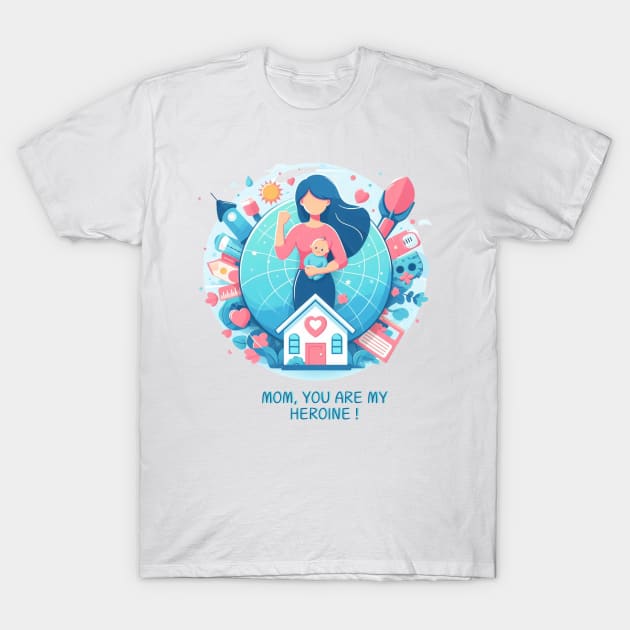 mom you're my heroine mother's day T-Shirt by YuYu